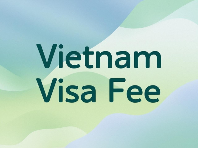 Information about Vietnam Visa fee 2025