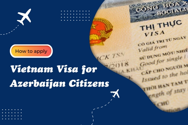 How to apply for a Vietnam visa from Azerbaijan?
