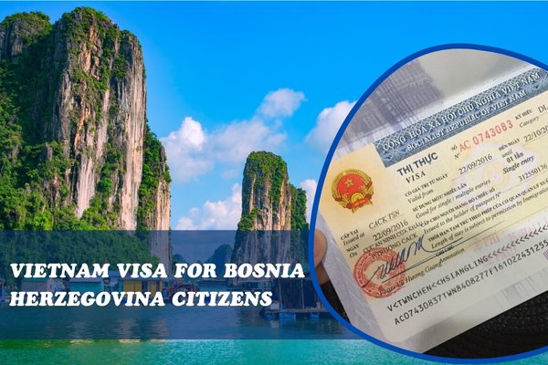 Explore Vietnam visa requirements for Bosnia Herzegovina citizens