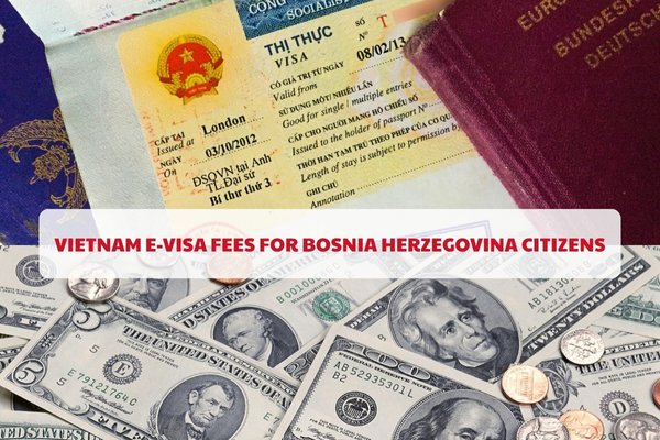 Vietnam visa cost for Bosnia Herzegovina citizens