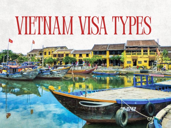Vietnam Visa Types and Validity for Foreigners
